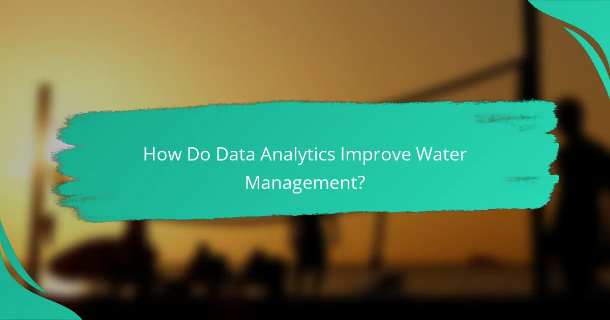 How Do Data Analytics Improve Water Management?